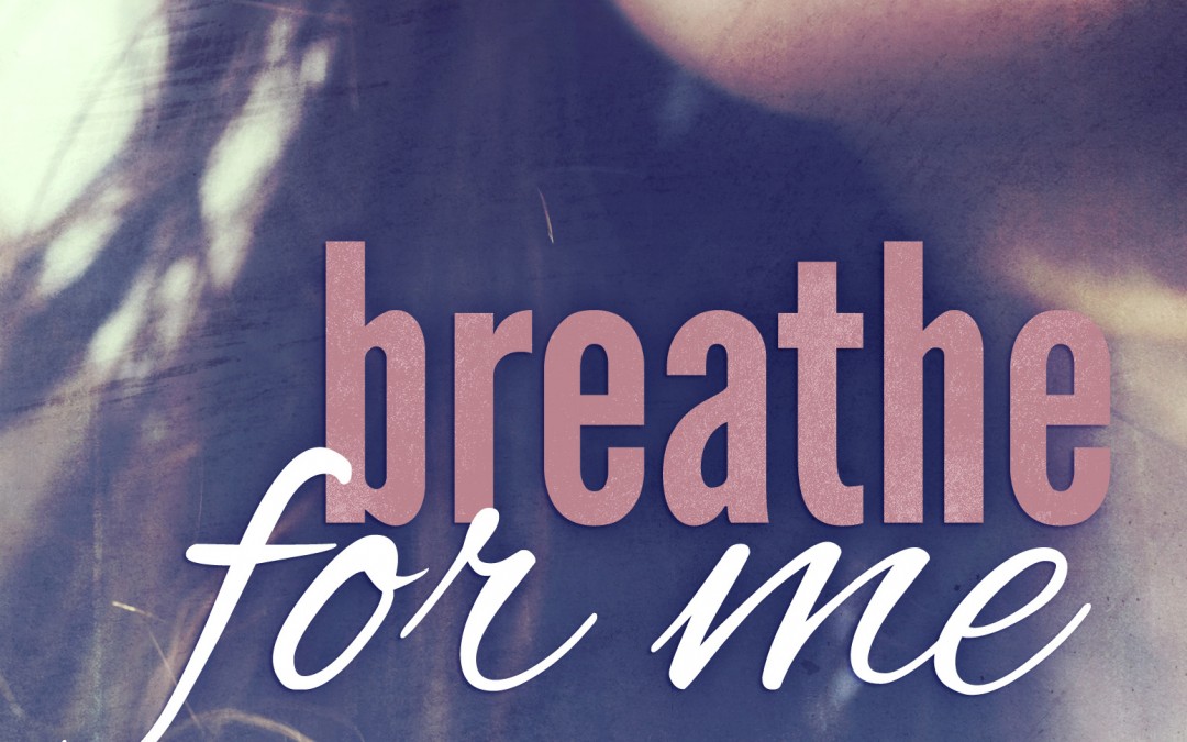 Breathe for Me Release